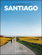 I cammini di Santiago. Ediz. illustrata