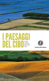 I paesaggi del cibo. Luoghi e prodotti della nostra terra