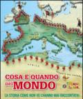 Cosa e quando nel mondo. La storia come non ve l'hanno mai raccontata!