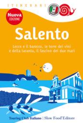 Salento. Lecce e il barocco, le terre dei vini e della taranta, il fascino dei due mari