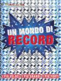 Un mondo di record. Ediz. a colori