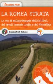 La Romea Strata. Le vie di pellegrinaggio dell'Osttirol, del Friuli Venezia Giulia e del Vicentino