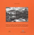 Monocrome. Camminando tra le dolomiti d'Ampezzo-Monocrome. Walking through the Ampezzo Dolomites. Ediz. illustrata
