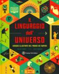 Il linguaggio dell'universo. Viaggio illustrato nel mondo dei numeri. Ediz. a colori