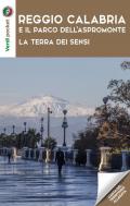 Reggio Calabria e il parco dell'Aspromonte. La terra dei sensi. Con Carta geografica ripiegata