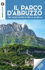 I parchi d'Abruzzo, del Gran Sasso e della Majella. Con Carta geografica ripiegata