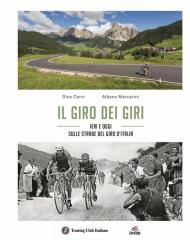 Il giro dei giri. Ieri e oggi sulle strade del Giro d'Italia