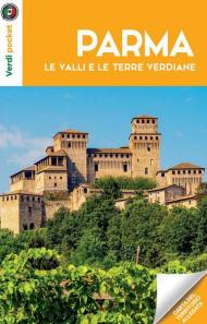 Parma, le valli e le terre verdiane. Con Carta geografica ripiegata