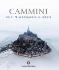 Cammini. Vie di pellegrinaggio in Europa