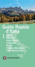 Guida rapida d'Italia. Vol. 1: Liguria, Piemonte, Valle d'Aosta, Lombardia, Veneto, Trentino-Alto Adige, Friuli Venezia Giulia.