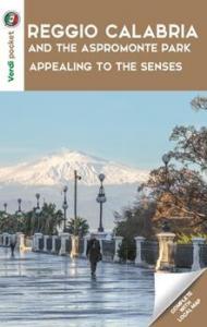 Reggio Calabria e il parco dell'Aspromonte. La terra dei sensi. Ediz. inglese. Con Carta geografica ripiegata