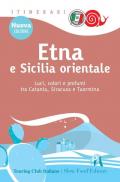 Etna e Sicilia orientale. Luci, colori e profumi tra Catania, Siracusa e Taormina