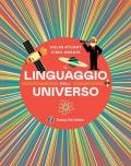 Linguaggio dell'universo. Viaggio illustrato nel mondo dei numeri. Ediz. illustrata (Il)