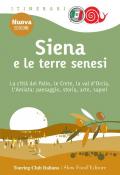 Siena e le terre senesi. La città del palio, le crete, la val d'Orcia, l'Amiata: paesaggio, storia, arte, sapori. Nuova ediz.