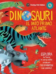 Dinosauri. Il mio primo atlante