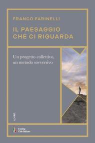 Il paesaggio che ci riguarda. Un progetto collettivo, un metodo sovversivo