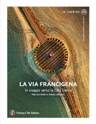 La via Francigena. In viaggio verso la città eterna