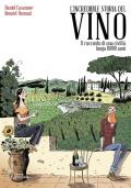 L'incredibile storia del vino. La storia del vino è anche una storia della nostra civiltà