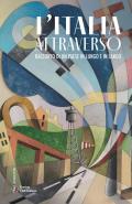 L'Italia attraverso. Racconto di un paese in lungo in largo
