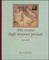 Alla ricerca degli itinerari perduti. Ediz. italiana e inglese