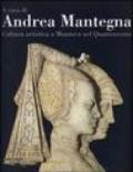 A casa di Andrea Mantegna. Cultura artistica a Mantova nel Quattrocento