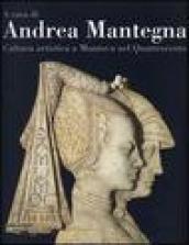 A casa di Andrea Mantegna. Cultura artistica a Mantova nel Quattrocento