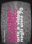 La scoperta del corpo elettronico. Arte e video negli anni 70. Catalogo della mostra (Torino, 26 gennaio-26 marzo 2006). Ediz. italiana e inglese