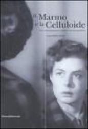 Il marmo e la celluloide. Arte contemporanea e visioni cinematografiche. Catalogo della mostra (Pietrasanta, 8 luglio-31 agosto 2006). Ediz. italiana e inglese