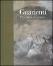 Guarienti. Paesaggi e autoritratti 1994-2006. Catalogo della mostra (Brescia, 28 ottobre 2006-17 gennaio 2007)