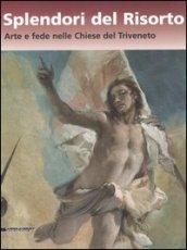 Splendori del risorto. Arte e fede nelle chiese del Triveneto. Catalogo della mostra (Verona, 13 ottobre 2006-7 gennaio 2007)