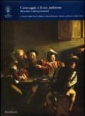 Caravaggio e il suo ambiente. Ricerche e interpretazioni. Ediz. illustrata