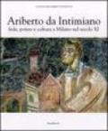 Ariberto da Intimiano. Fede, potere e cultura a Milano nel secolo XI. Ediz. illustrata