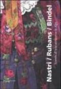 Nastri/Rubans/Bindel. Scambi di seta attraverso le Alpi. Catalogo della mostra (Caraglio, 28 ottobre 2005 - 25 febbraio 2007) Ediz. italiana e francese
