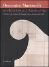 Domenico Martinelli. Architetto ad Austerlitz. I disegni per la residenza di Dominik Andreas Kaunitz (1691-1705). Catalogo della mostra (Milano, 2006-2007)