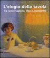 L'elogio della tavola tra conversazione, cibo e mondanità. Catalogo della mostra (Modena, 17-25 febbraio 2007)