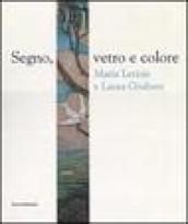 Segno, vetro e colore. Maria Letizia e Laura Giuliani. Catalogo della mostra (Roma, 7 marzo-29 aprile 2007)
