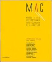 Mac. Museo d'arte contemporanea dell'Accademia di Catanzaro. Opere e artisti 1993-2006. Catalogo della mostra (Catanzaro, 7-27 maggio 2007). Ediz. illustrata