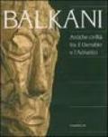 Balkani. Antiche civiltà tra il Danubio e l'Adriatico. Catalogo della mostra (Adria, 8 luglio 2007-13 gennaio 2008)