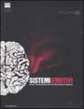 Sistemi emotivi. Artisti contemporanei tra emozione e ragione-Emotional systems. Contemporary art between emotion and reason. Catalogo della mostra.... Ediz. bilingue