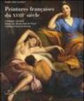 Peintures françaises du XVIIIème siècle. Catalogue raisonné Musée des Beaux-Arts de Tours, Château d'Azay-le Ferron. Ediz. illustrata