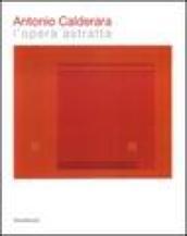 Antonio Calderara. L'opera astratta. Catalogo della mostra (Verbania, 11 novembre 2007-10 febbraio 2008). Ediz. italiana e inglese