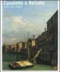 Canaletto e Bellotto. Due vedutisti veneziani a confronto. Catalogo della mostra (Torino, 14 marzo-15 giugno 2008). Ediz. illustrata
