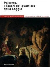 Palermo. I tesori del quartiere della Loggia. Itinerari per un museo diffuso. Ediz. illustrata