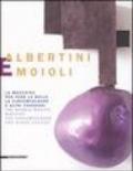 Albertini e Moioli. La macchina per fare le bolle, la circumfolgore e altri congegni. Catalogo della mostra (Pavia, Milano, Tortona 2008). Ediz. italiana e inglese