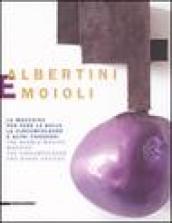 Albertini e Moioli. La macchina per fare le bolle, la circumfolgore e altri congegni. Catalogo della mostra (Pavia, Milano, Tortona 2008). Ediz. italiana e inglese