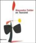 Alexandre Calder en Touraine. Ediz. francese e inglese