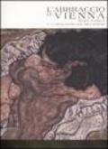 L'abbraccio di Vienna. Klimt, Schiele e i capolavori del Belvedere. Catalogo della mostra (Como, 15 marzo-20 luglio 2008). Ediz. illustrata