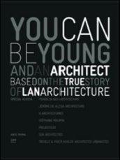 You can be young and an architect based on the true story of LAN architecture. Ediz. italiana e inglese