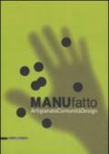 ManuFatto. Artigianato. Comunità. Design. Catalogo della mostra (14 giugno-14 settembre 2008). Ediz. italiana e inglese