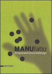ManuFatto. Artigianato. Comunità. Design. Catalogo della mostra (14 giugno-14 settembre 2008). Ediz. italiana e inglese